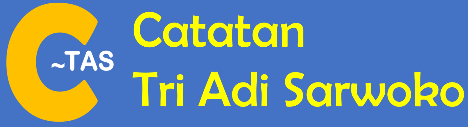 C-TAS | Catatan Tri Adi Sarwoko